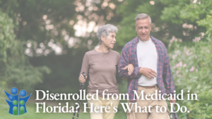 Have you recently been disenrolled from Medicaid in the state of Florida? Are you now worried about how you will manage to pay for your healthcare expenses? If so, there is good news! You may be eligible for an affordable care act plan through Family Benefit Services.